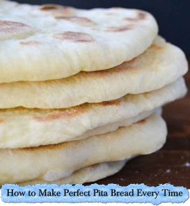 How to Make Perfect Pita Bread Every Time